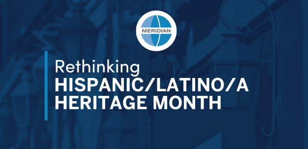 Rethinking Hispanic/Latino/a Heritage Month